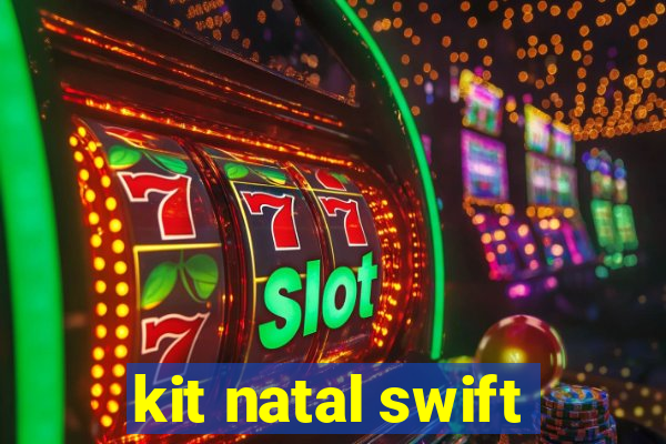 kit natal swift